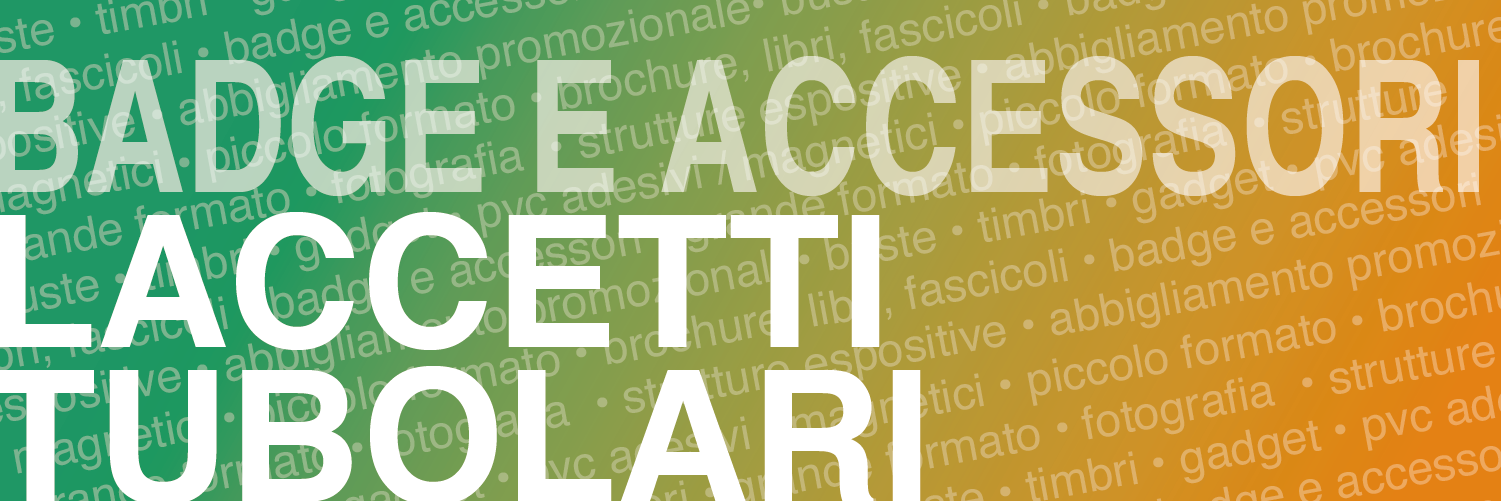 BADGE_ACCESSORI_LACCETTI_TUBOLARI BADGE_ACCESSORI_LACCETTI_TUBOLARI